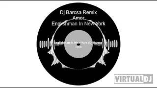 AMOR   Englishman In New York Dj Barcsa Remix