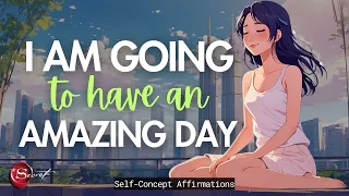 I AM GOING TO HAVE AN AMAZING DAY| POSITIVE MORNING AFFIRMATIONS| SELF-CONCEPT| LISTEN DAILY🦋✨