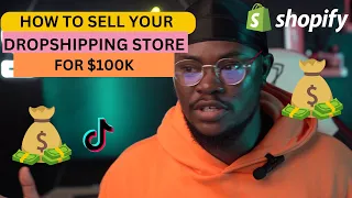 How To Sell Your Shopify Dropshipping Store For Over $100K | Sell Your Ecommerce Store Online