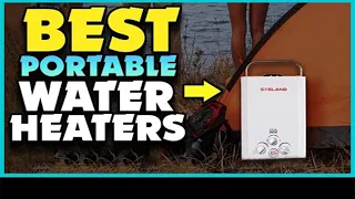 Best Portable Water Heaters For Camping 2024