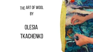 Olesia Tkachenko. Felting Technique | Текстильний Живопис| Short video | PORTAL 11 gallery