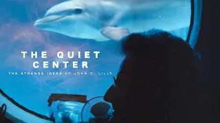 The Quiet Center (Trailer) John C. Lilly Documentary