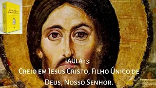 CREIO EM JESUS CRISTO, FILHO ÚNICO DE DEUS, NOSSO SENHOR - CATECISMO DA IGREJA CATÓLICA