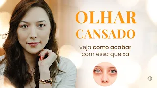 COMO ACABAR COM O OLHAR CANSADO?