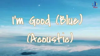 David Guetta & Bebe Rexha - I’m Good (Blue) (Acoustic) (Lyrics)