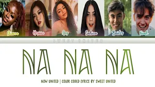 NOW UNITED - "Na Na Na" | Color coded lyrics☆