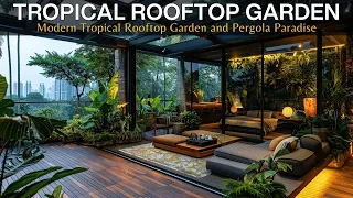 Contemporary Charm: Transforming Your Rooftop with a Modern Tropical Garden and Pergola Paradise