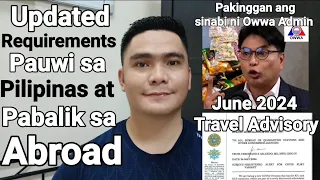 UPDATED REQUIREMENTS PAUWI SA PINAS AT PABALIK ABROAD JUNE 2024 | PHILIPPINE LATEST TRAVEL ADVISORY