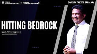 Hitting Bedrock - Dan Ameresekere - February 11th, 2024