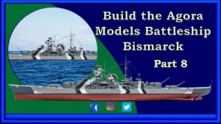 Build the Agora Models Battleship Bismarck - Part 8