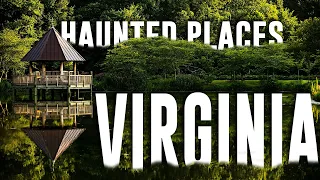 10 HAUNTED PLACES IN VIRGINIA | ABANDONED PLACES IN VIRGINIA| TOP 10 MOST HAUNTED PLACES IN VIRGINIA