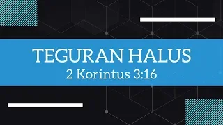 2 Korintus 3:16 | Teguran Halus