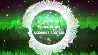 ItaloBrothers - Upside Down (Akidaraz Hardstyle 2023 Bootleg)