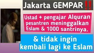 GEMPAR‼️ Ustadz+pengajar 4lquran tinggalkan Eslam &1000 santrinya❗#murtadinindonesia