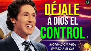 ESCUCHA ESTO TODAS LAS MAÑANAS ANTES DE LEVANTARTE, DEJALE A DIOS EL CONTROL POR JOEL OSTEEN