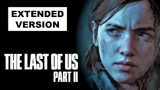 Longing (Extended) || The Last Of Us Part II