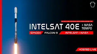 LIVE! Intelsat 40E + NASA Tempo Launch