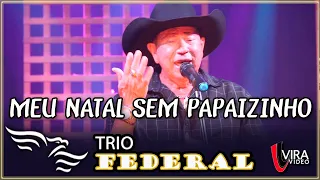 Meu Natal Sem Papaizinho - TRIO FEDERAL  (Silvaneto, Matarazzo e Wilsinho)