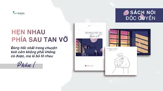 [SÁCH NÓI] Hẹn nhau phía sau tan vỡ - Phần 1 | Tác giả: An | Skybooks Radio