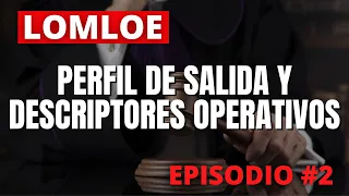 #2 LOMLOE 📚 Perfil de SALIDA y DESCRIPTORES operativos (Importante para programar)