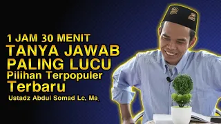 1 JAM 30 MENIT TANYA JAWAB PALING LUCU UAS || Tanya jawab Ustadz Abdul somad Terbaru