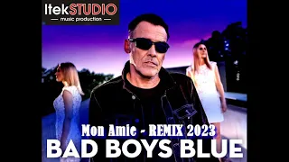 BAD BOYS BLUE- Mon Amie  (REMIX ItekSTUDIO) 2023
