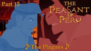 The Peasant of Peru Part 12 — ♪ The Plagues ♪