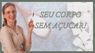 O QUE ACONTECE COM SEU CORPO SE VOCÊ PARAR DE COMER AÇUCAR?