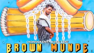 BROWN MUNDE / AP DHILLON / GURINDER GILL / Choreography by Manoj sahu
