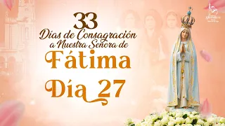 33 Días de Consagración a Nuestra Señora de Fátima Día 27 I Hermana Diana