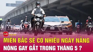 Bản tin trưa 4/5: Tháng 5 cả nước nắng nóng nhiều hơn, có nơi đặc biệt gay gắt