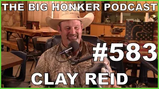 The Big Honker Podcast Episode #583: Clay Reid