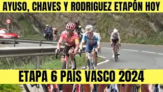 RESUMEN 6 ETAPA VUELTA AL PAIS VASCO 2024 Esteban CHAVES AYUSO Y RODRIGUEZ ESPECTACULAR SUBIDA