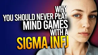 Why You Should Never Play Mind Games With A Sigma INFJ