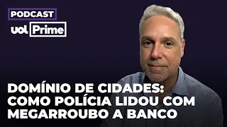 Domínio de cidades: "Polícia não está preparada e a população, muito menos" | Podcast UOL Prime #9