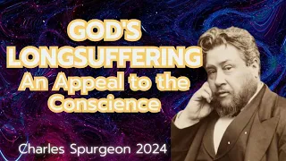 God's Longsuffering- An Appeal to the Conscience (2 Peter 3-15) - C.H. Spurgeon Sermon 2024