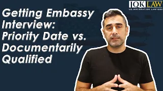 Getting Embassy Interview: Priority Date vs. Documentarily Qualified