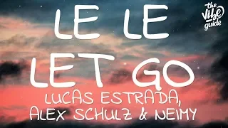 Lucas Estrada, Alex Schulz & Neimy - Le Le Let Go (Lyrics)