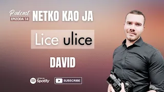 DAVID ili LICE ULICE (ep 14) - Podcast NETKO KAO JA