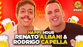 HAPPY HOUR com RENATO ALBANI & RODRIGO CAPELLA - Podpah #508