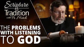 Scripture and Tradition with Fr. Mitch Pacwa - 2021-10-19 - Listening to God Pt. 41