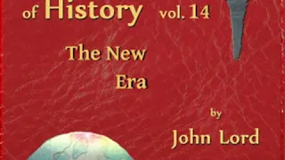 Beacon Lights of History, Volume 14: The New Era by John LORD Part 2/2 | Full Audio Book