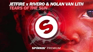 JETFIRE x RIVERO & Nolan van Lith - Tears Of The Sun (RIVERO Vip Mix)