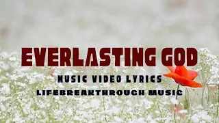 Everlasting God | Inspirational Music Video with Lyrics | Lifebreakthrough