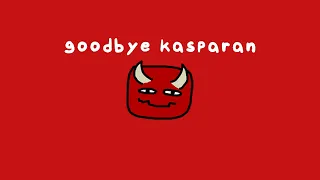 goodbye kasparan