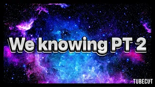 We Knowing PT 2 (Fortnite)