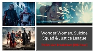 Wonder Woman, Suicide Squad & Justice League Trailer Live Breakdown [WB Hour]