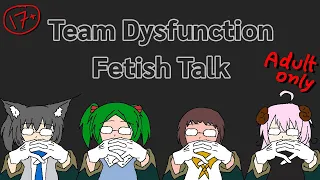 【🔴 : FreeTalk 】EN/TH เรื่องนี้ขอ 17+!! Team Dysfunction กับ Fetish หรรษา