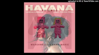 MASHUP | Marshmello & Anne-Marie Vs. Camila Cabello & Young Thug - My Friend's In Havana | C013 Huff