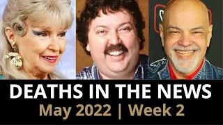 Who Died: May 2022, Week 2 | News & Reactions